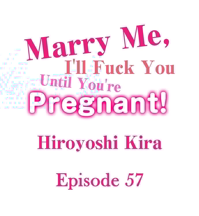 Marry Me, I’ll Fuck You Until You’re Pregnant! - Chapter 57 2