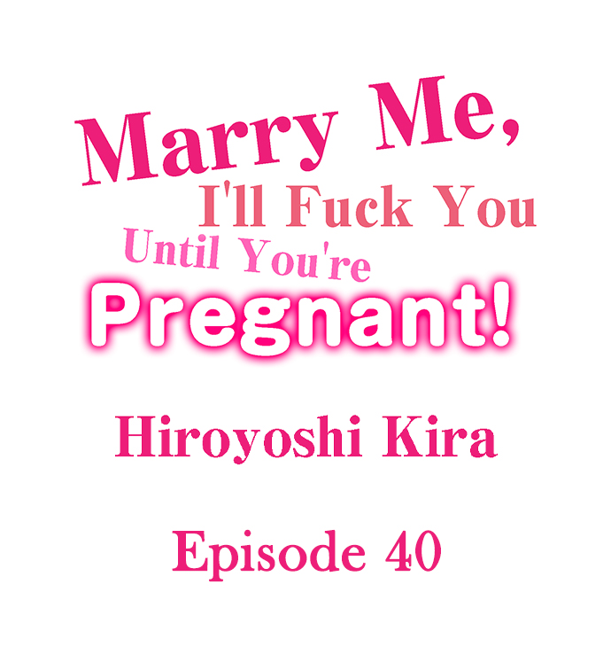 Marry Me, I’ll Fuck You Until You’re Pregnant! - Chapter 40 2