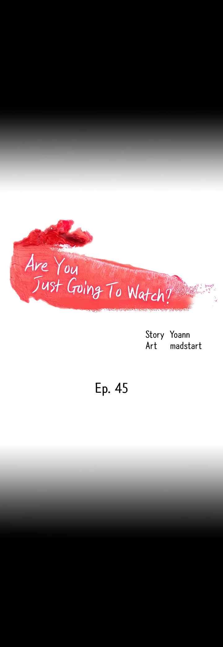 Are You Just Going To Watch - Chapter 45 6